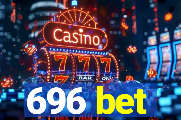 696 bet